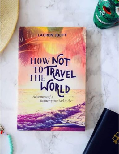 Hownottotraveltheworld2 385x500 - Explorista boekclub: How Not to Travel the World - Lauren Juliff